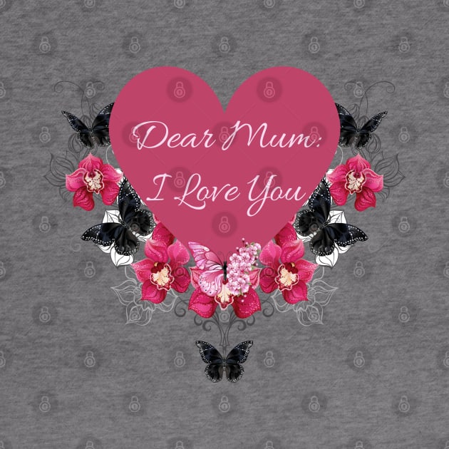 Dear Mum: I Love You by Ms Ruth